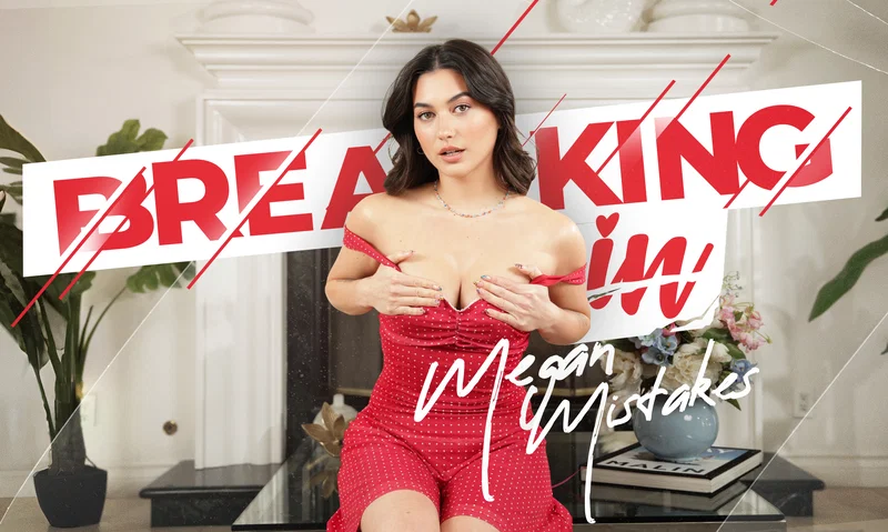 Breaking In” Megan Mistakes